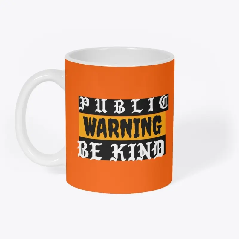 Public Warning-Be kind