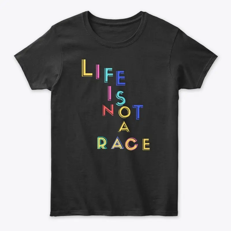 Life is Not a Race