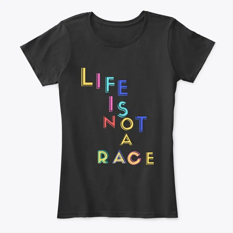 Life is Not a Race