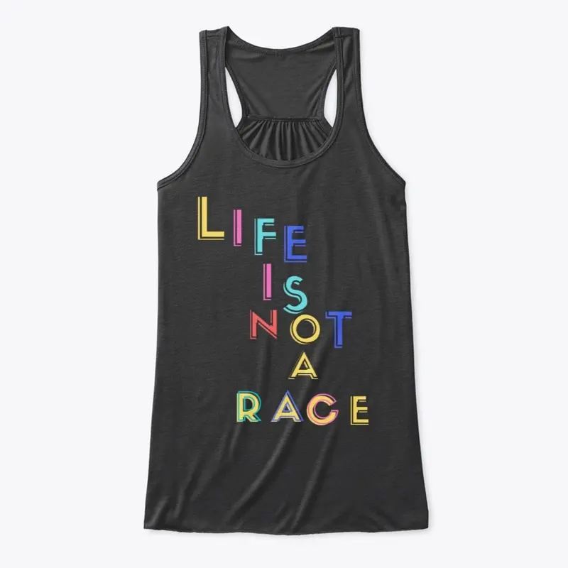 Life is Not a Race